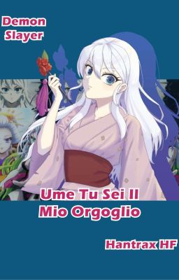 Ume tu sei il mio orgoglio (demon slayer x male reader)