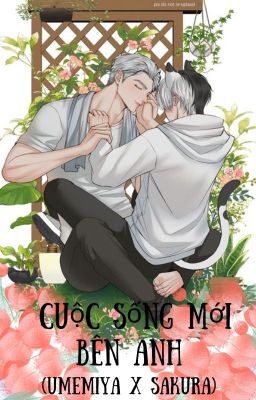 (Umemiya x Sakura) Cuộc sống mới bên anh