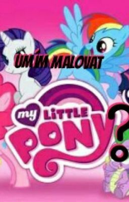 Umím Malovat My little pony?