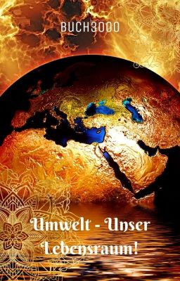 Umwelt- unser Lebensraum/Wir gehen falsch mit der Umwelt um!