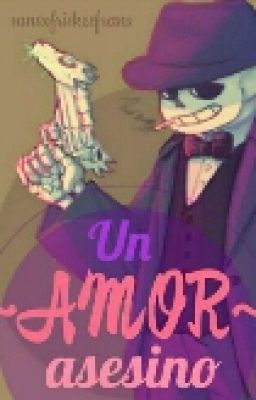 Un Amor Asesino (~SansDeMafiatale X Reader~)