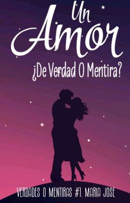 Un Amor ¿De Verdad O Mentira? (Verdades o Mentiras #1)  ✅