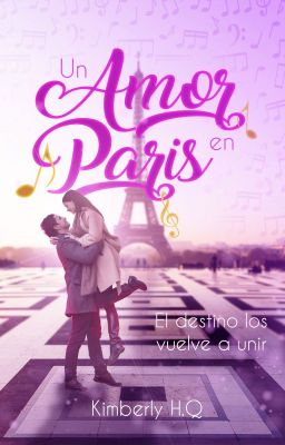 UN AMOR EN PARÍS El destino los vuelve a unir [UAEP #1]© #PGP2024