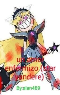 un amor enfermizo (star yandere) 