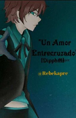 Un Amor Entrecruzado[Dipbill-Terminada]