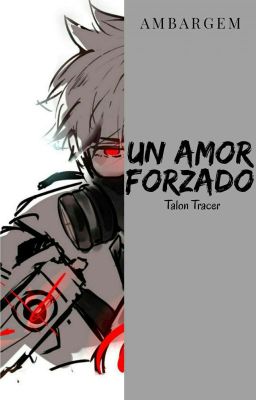 Un amor forzado (Talon Tracer) [Final Abierto]