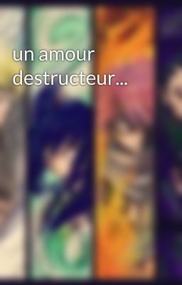 un amour destructeur...