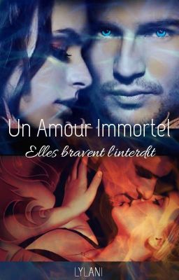 UN AMOUR IMMORTEL, Elles Bravent L'interdit (TERMINÉ) 