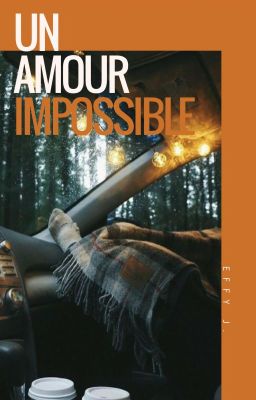 Un amour impossible [Terminé]