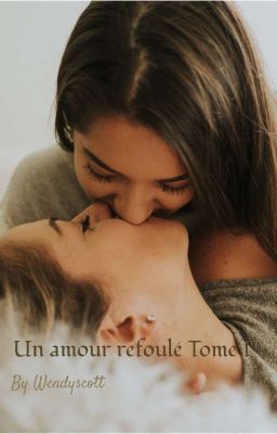 Un amour refoulé Tome I (En Réécriture)