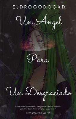 Un Ángel Para Un Desgraciado ( Ibara Shiozaki X Lector)