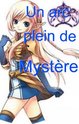 Un arc plein de Mystère [EN PAUSE]