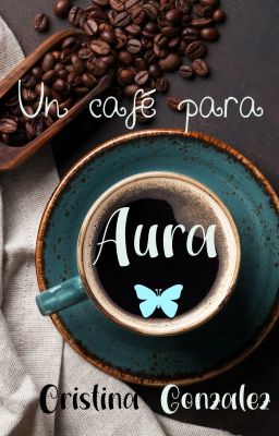 Un café para Aura / Cristina González 2020