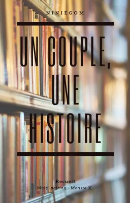 Un couple, une histoire ⁽ʳᵉᶜᵘᵉⁱˡ ᴹˣ⁾