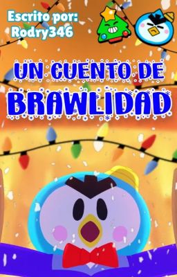 🎁🎄 Un Cuento de Brawlidad 🎄🎁 (BRAWL STARS FANFIC)