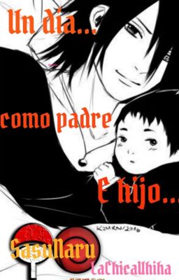 🌟 Un día como padre e hijo 🌟 ||SasuNaru|| 🌟One-Shot🌟