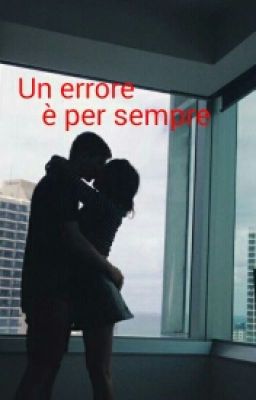 Un errore è per sempre - Trilogia libro 3 -