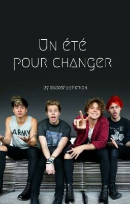 Un été pour changer ... // (w/5Sos) [RÉÉCRITURE]