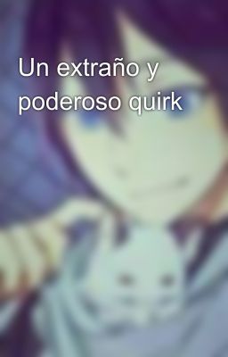 Un extraño y poderoso quirk