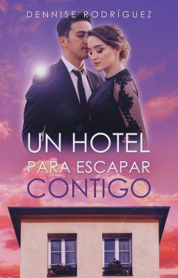 Un hotel para escapar contigo© [Todo contigo #3] PRÓXIMAMENTE EN PAPEL