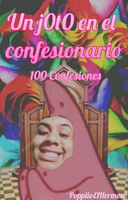 Un j0t0 en el confesionario (100 Confesiones)