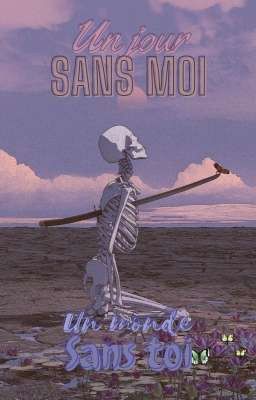 Un jours sans moi, un monde sans toi.