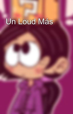 Un Loud Más