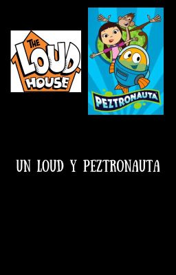 Un Loud y Peztronauta