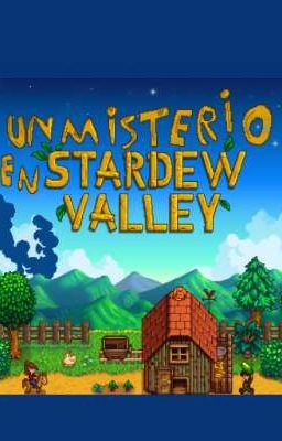 un misterio en stardew valley (T/n) [Cancelada]