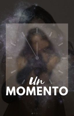 UN MOMENTO