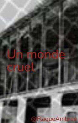 Un Monde Cruel [EN PAUSE]