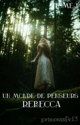 Un monde de Penseurs : Rébécca (Tome1) [EN REECRITURE]