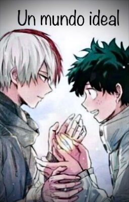 Un mundo ideal - Tododeku (Omegaverse)