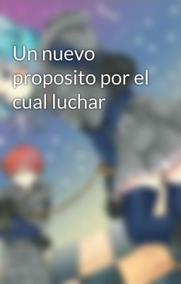 Un nuevo proposito por el cual luchar