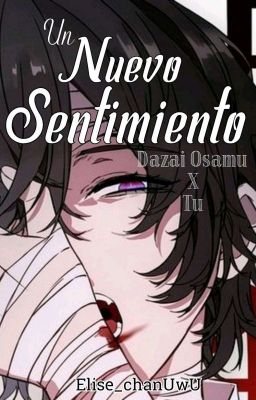 Un Nuevo Sentimiento [Dazai Osamu X Tu]