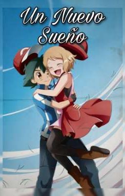 Un Nuevo Sueño - Ash × Serena - AmourShipping