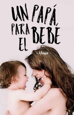 Un Papá para el Bebé (#6 Saga Bebé)