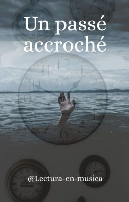 Un passé accroché [ EN REECRITURE ]