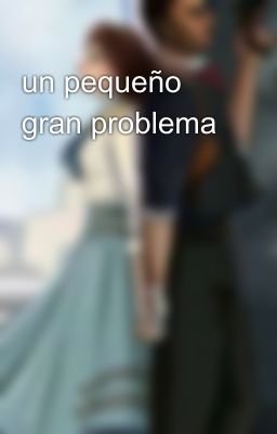 un pequeño gran problema