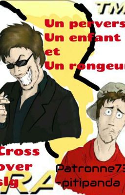  Un pervers, un enfant et un rongeur (cross over SLG)