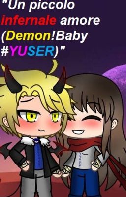 Un piccolo infernale amore (Demon!Baby #YUSER)