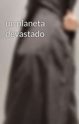 un planeta devastado