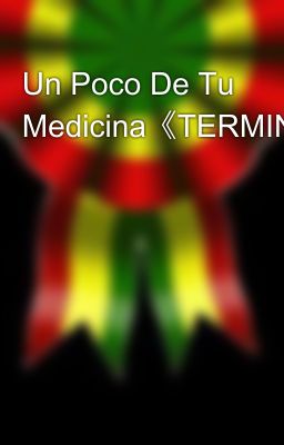 Un Poco De Tu Medicina《TERMINADA》