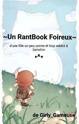 ~Un RantBook Foireux~ d'une fille un peu conne et trop addict à Genshin  •^•