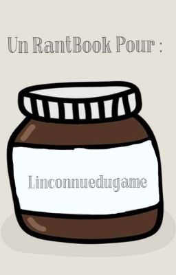 Un RantBook Pour : Linconnuedugame