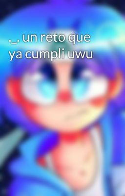 ._. un reto que ya cumpli uwu