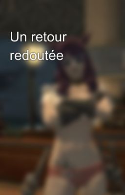 Un retour redoutée