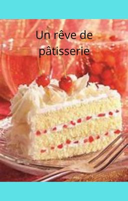 Un rêve de pâtisserie