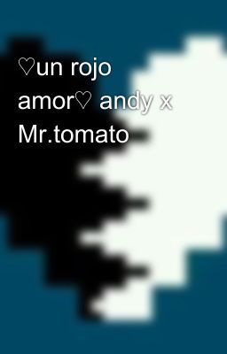 ♡un rojo amor♡ andy x Mr.tomato