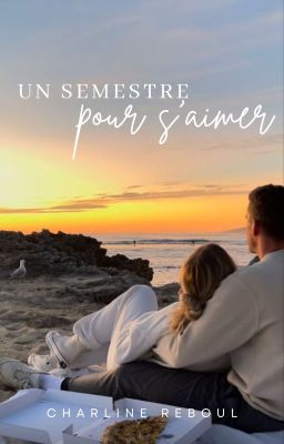 Un semestre pour s'aimer [TERMINÉE]